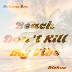 Beach Don't Kill My Vibe Mix, Volume 1