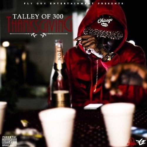 Talley of 300 ft. Montana of 300- Black on Black Everything (Thanksgiving Mixtape)