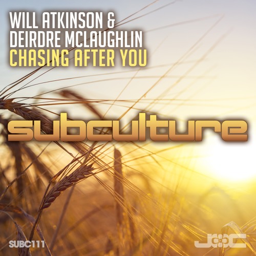 Will Atkinson & Deirdre McLaughlin - Chasing After You [Subculture] (R1 RIP)