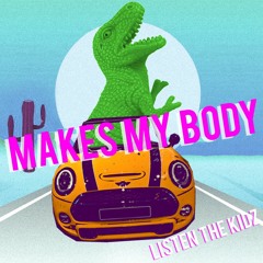 Listen The Kidz - Makes My Body