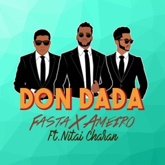 ***OUT NOW!! | Fasta & Ameiro ft Nitai Charan - Don Dada(Original Mix)