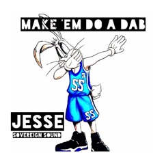 Jesse - Make Em Do A Dab