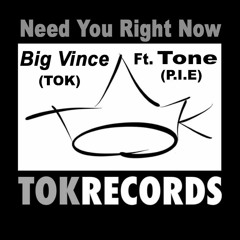 TOK Big Vince Ft. Tone- Need You Right Now