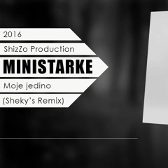 Ministarke - Moje Jedino (Sheky's Remix)