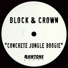 BLOCK & CROWN - CONCRETE JUNGLE BOOGIE ( ORIGINAL) SOUNDCLOUD EDIT