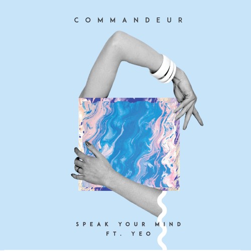 Commandeur - Speak Your Mind (Ft. Yeo)