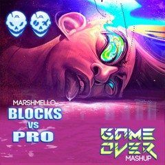 Marshmello BLocKs Vs Pr0 (GAME OVER MASHUP)