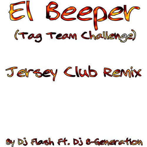 El Beeper (Tag Team Challenge) By Dj Flash Ft. Dj B-Generation