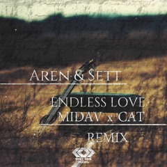 Aren & Sett - Endless Love (MIDAV x CAT REMIX)