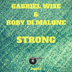 Strong (Original Mix) - Gabriel Wise , Roby Di Malone