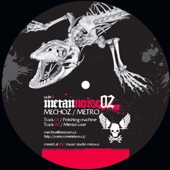 MECHOZ - POLISHING MACHINE / METAN NOISE 02