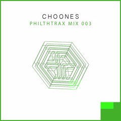 Philthtrax Mix 003 - Choones (DL Enabled)
