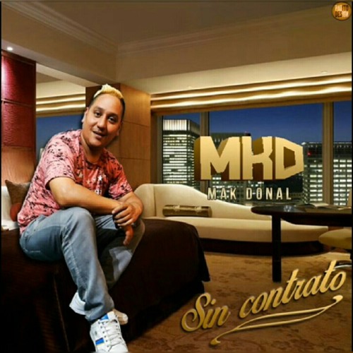 Mak Donal- Sin Contrato (Tema Nuevo)Noviembre2016