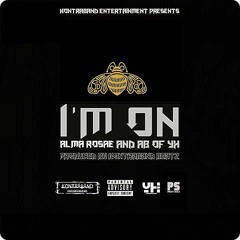 Alma Rosae (@almarosae415) and @ABofYH - “I’m On” (Produced by @KontrabandBeatz)