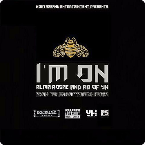 Alma Rosae (@almarosae415) and @ABofYH - “I’m On” (Produced by @KontrabandBeatz)