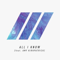 All I Know /// feat. Amy Kirkpatrick [Original Mix]