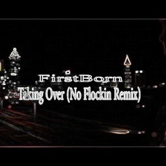 TAKING OVER-NO FLOCKIN REMIX