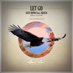 Let Go feat. Akacia (Alex Hook Remix) >>> FREE DOWNLOAD
