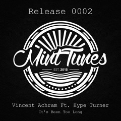 Vincent Achram Ft. Hype Turner - It's Been Too Long (Original Mix)