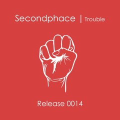 Secondphace - Trouble *CLUTCH Records*