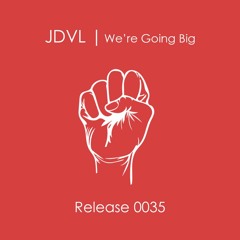 JDVL - We're going big