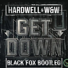 Hardwell & W&W - Get Down (Black Fox Bootleg)
