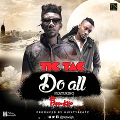 TicTac (@tictacgh) Feat PappyKojo (@pappykojo)- Do All