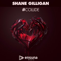 Shane Gilligan - Collide (OUT NOW)