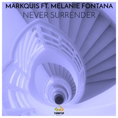 Markquis Ft. Melanie Fontana - Never Surrender
