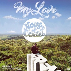 Frenna - My Love (feat. Emms & Jonna Fraser) (Noise Cartel Remix)