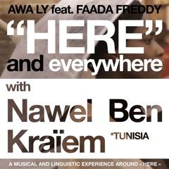 [ HERE AND EVERYWHERE ] Awa Ly ft. Faada Freddy & Nawel Ben Kraïem - Tunisia