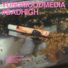 Bad High (Prod. O.V) - Yungmoodmedia