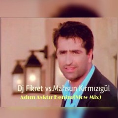 Dj Fikret vs.Mahsun Kırmızıgül - Adım Aşktır Benim(Slow Mix)