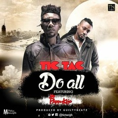 Tic Tac - Do All ft Pappy KoJo (Prod By Guilty Beatz)