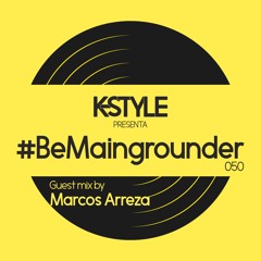 #BeMaingrounder 050 - Guest Mix By Marcos Arreza