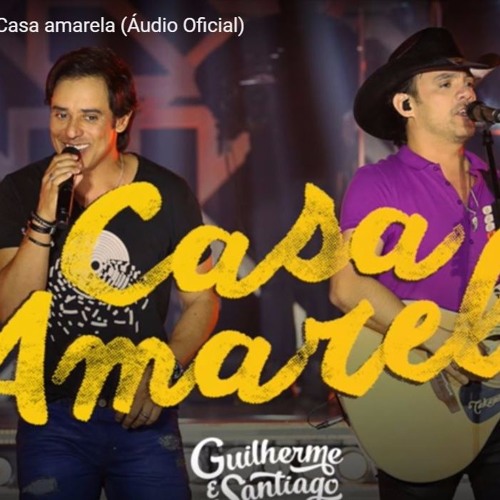 Guilherme E Santiago - Casa Amarela (Áudio Oficial)