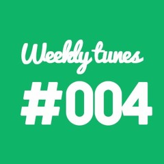 Weekly Tunes #004