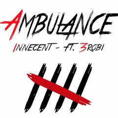 INNECENT FT. 3ROBI - AMBULANCE