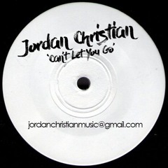 Jordan Christian - Can't Let You Go