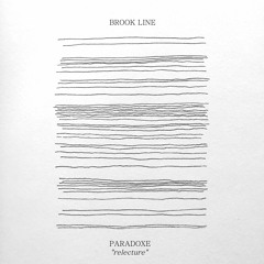 Brook Line - Paradoxe "RELECTURE"