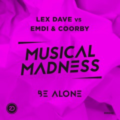 Lex Dave vs. Emdi & Coorby - Be Alone [MM240 OUT NOW]