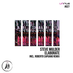 UNRILIS027 - Steve Mulder - Elaborate (Roberto Capuano Remix)
