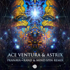 Ace Ventura & Astrix - Pranava(Ranji & Mind Spin Remix)- Out Now!