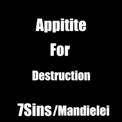 Appitite for Destruction 7sins ft. Mandielei