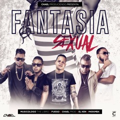 Chael Produciendo Ft - Fuego - Musicologo - Paramba & El Ken - Fantasia Sexual