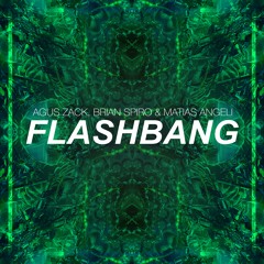 Agus Zack, Brian Spiro,  Matias Angeli - Flashbang (Original Mix)