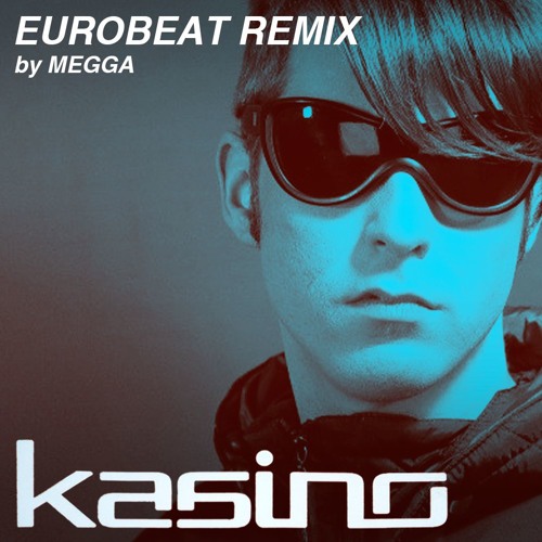 Stream Kasino - Can't Get Over (EUROBEAT REMIX) by Megga | Listen ...