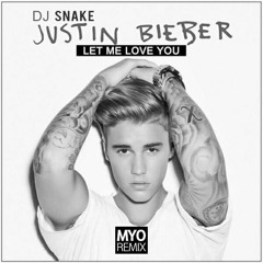 DJ Snake feat. Justin Bieber - Let Me Love You (Myo Remix) [Free Download]