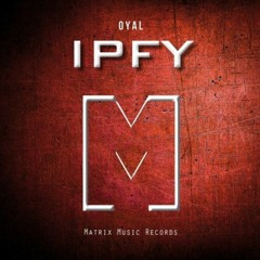 r0YAL #2: "IPFY" - 0YAL [Matrix Music Records]