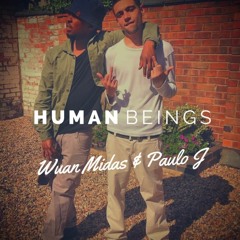 Paulo J & Wuan Midas - Human Beings